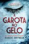 [Detective Erika Foster 01] • A Garota No Gelo